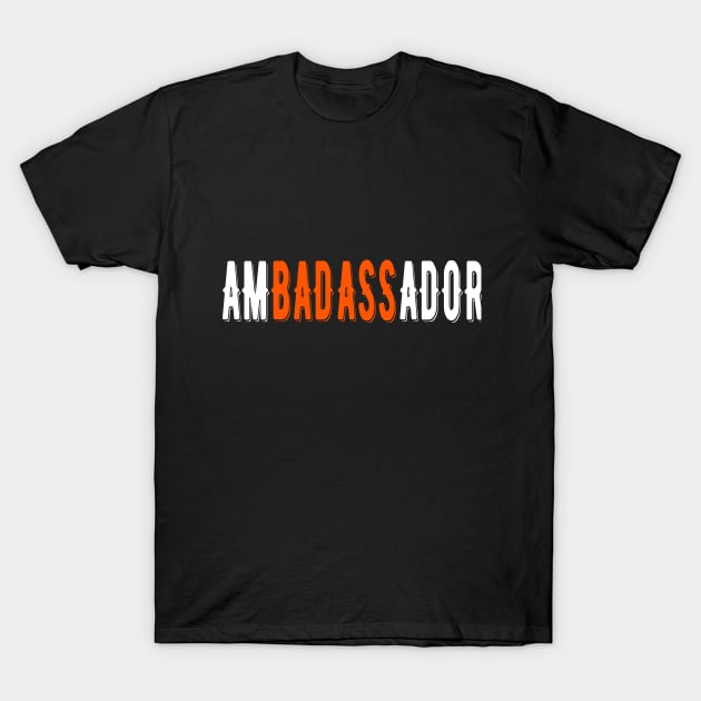 Ambadassador Subtle T-Shirt for Ambassador T-Shirt by Fashion Style